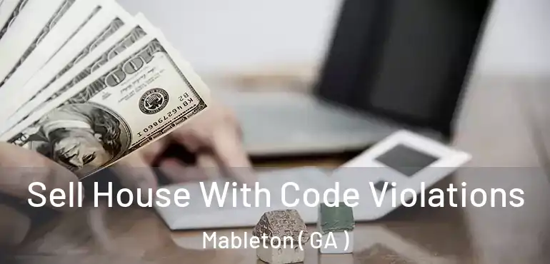  Sell House With Code Violations Mableton ( GA )