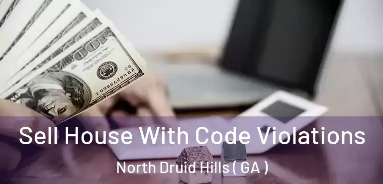  Sell House With Code Violations North Druid Hills ( GA )