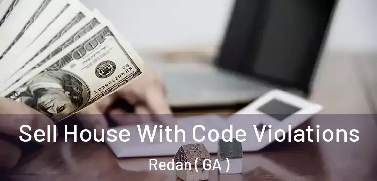  Sell House With Code Violations Redan ( GA )
