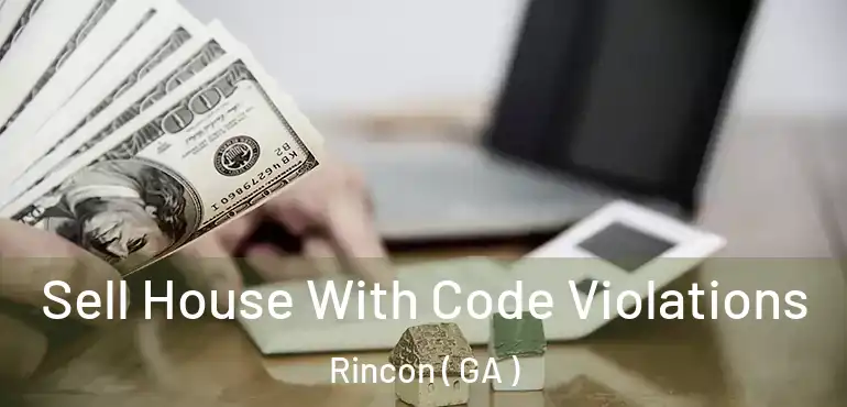 Sell House With Code Violations Rincon ( GA )