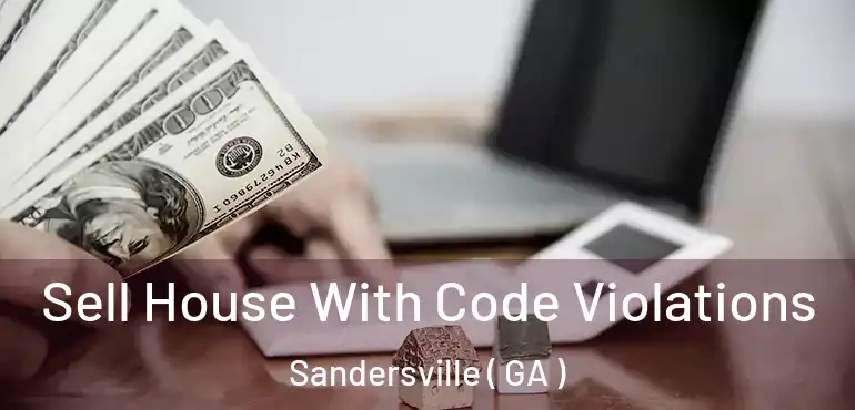  Sell House With Code Violations Sandersville ( GA )