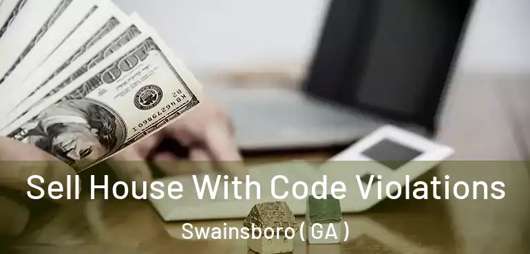  Sell House With Code Violations Swainsboro ( GA )