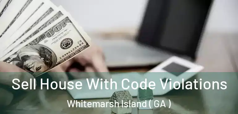  Sell House With Code Violations Whitemarsh Island ( GA )