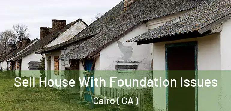  Sell House With Foundation Issues Cairo ( GA )