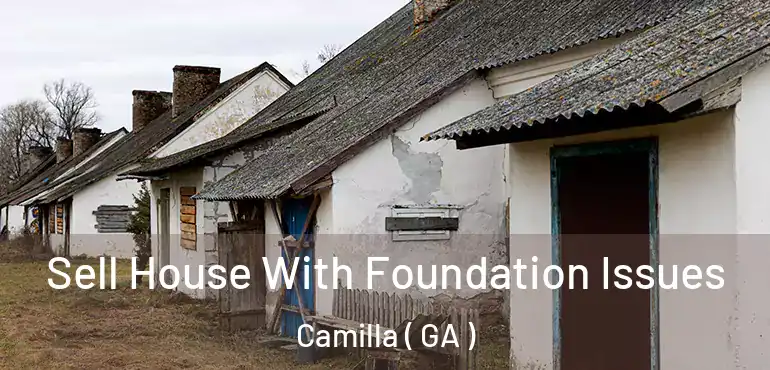  Sell House With Foundation Issues Camilla ( GA )