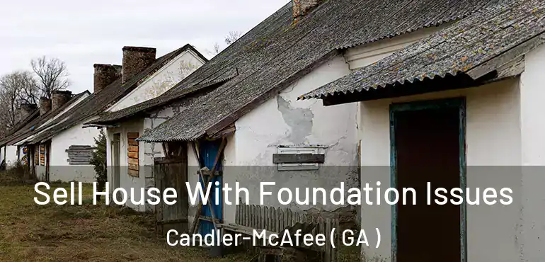  Sell House With Foundation Issues Candler-McAfee ( GA )