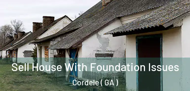  Sell House With Foundation Issues Cordele ( GA )
