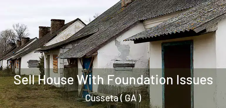  Sell House With Foundation Issues Cusseta ( GA )