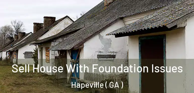  Sell House With Foundation Issues Hapeville ( GA )