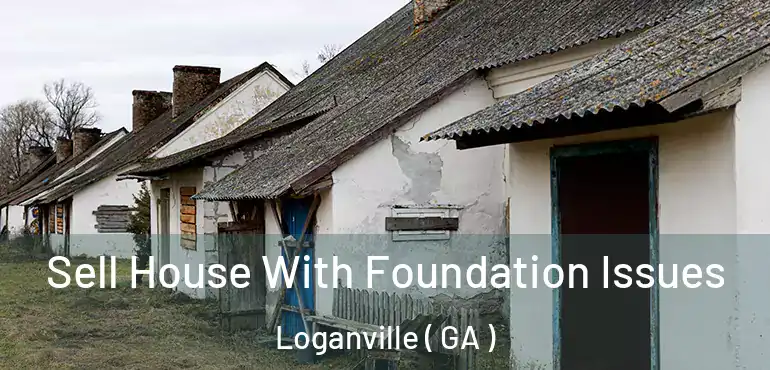  Sell House With Foundation Issues Loganville ( GA )