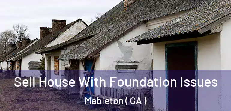  Sell House With Foundation Issues Mableton ( GA )