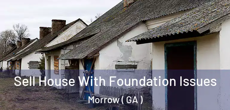  Sell House With Foundation Issues Morrow ( GA )