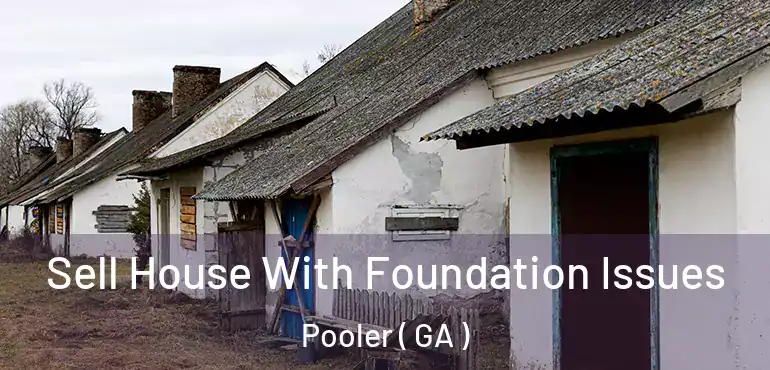  Sell House With Foundation Issues Pooler ( GA )