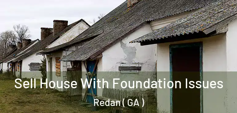  Sell House With Foundation Issues Redan ( GA )