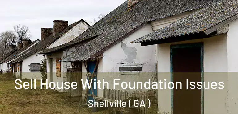  Sell House With Foundation Issues Snellville ( GA )