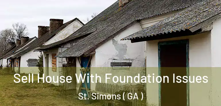  Sell House With Foundation Issues St. Simons ( GA )