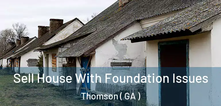  Sell House With Foundation Issues Thomson ( GA )