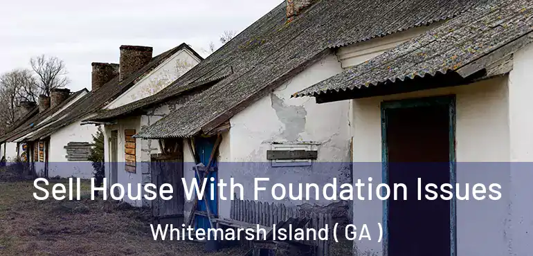  Sell House With Foundation Issues Whitemarsh Island ( GA )