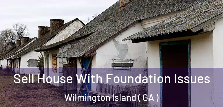  Sell House With Foundation Issues Wilmington Island ( GA )