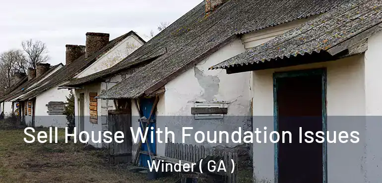  Sell House With Foundation Issues Winder ( GA )