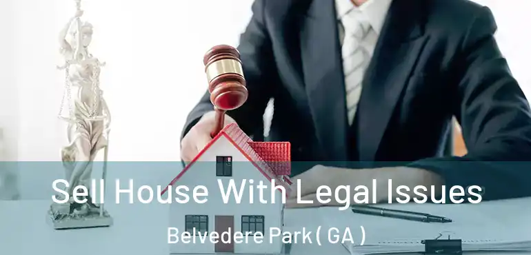 Sell House With Legal Issues Belvedere Park ( GA )