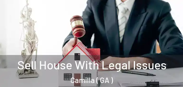  Sell House With Legal Issues Camilla ( GA )