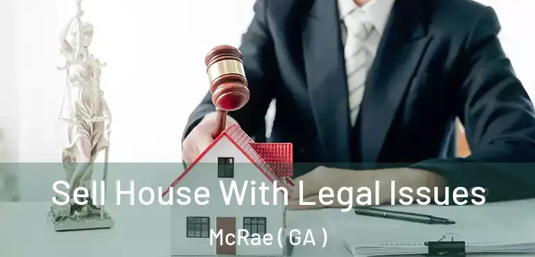  Sell House With Legal Issues McRae ( GA )