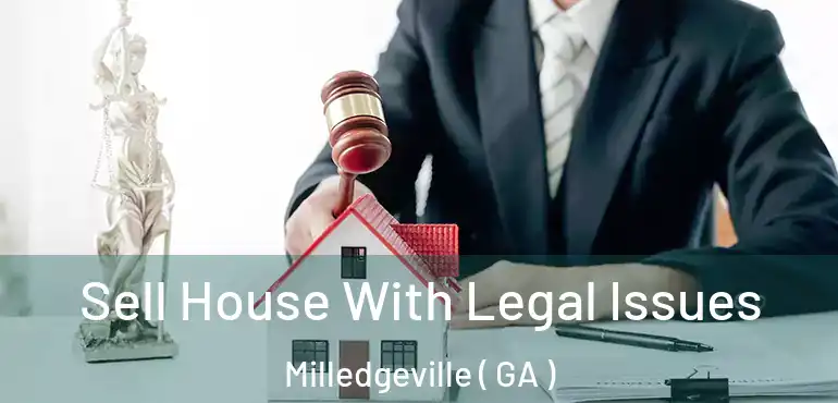  Sell House With Legal Issues Milledgeville ( GA )