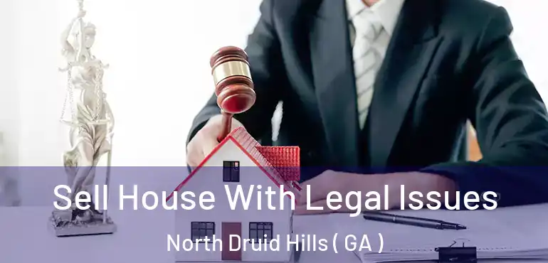  Sell House With Legal Issues North Druid Hills ( GA )