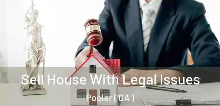  Sell House With Legal Issues Pooler ( GA )