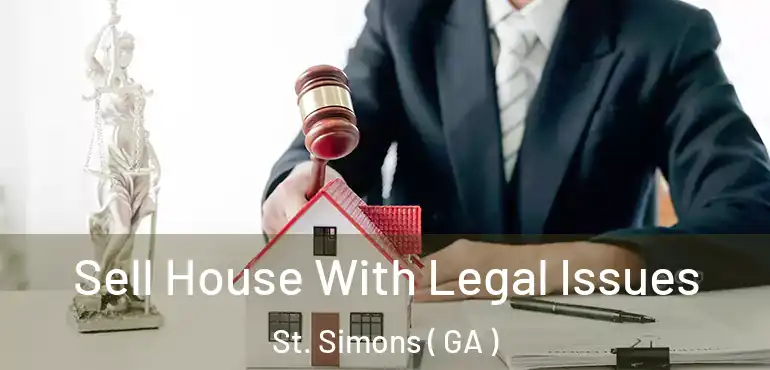  Sell House With Legal Issues St. Simons ( GA )