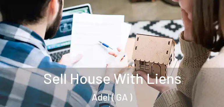  Sell House With Liens Adel ( GA )