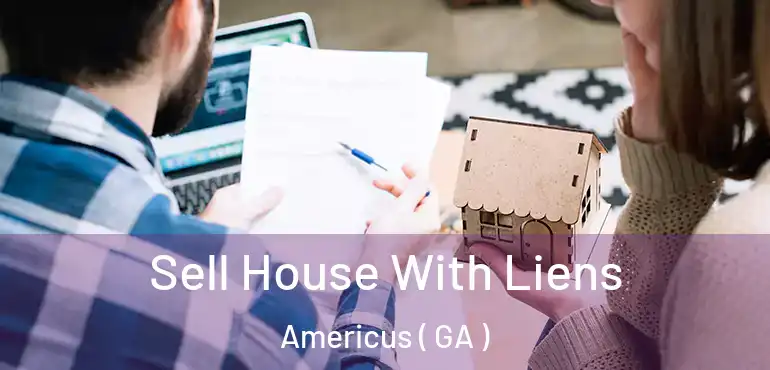  Sell House With Liens Americus ( GA )