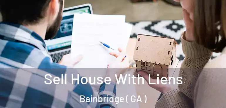  Sell House With Liens Bainbridge ( GA )