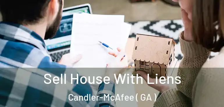  Sell House With Liens Candler-McAfee ( GA )