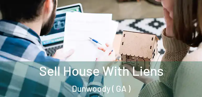  Sell House With Liens Dunwoody ( GA )