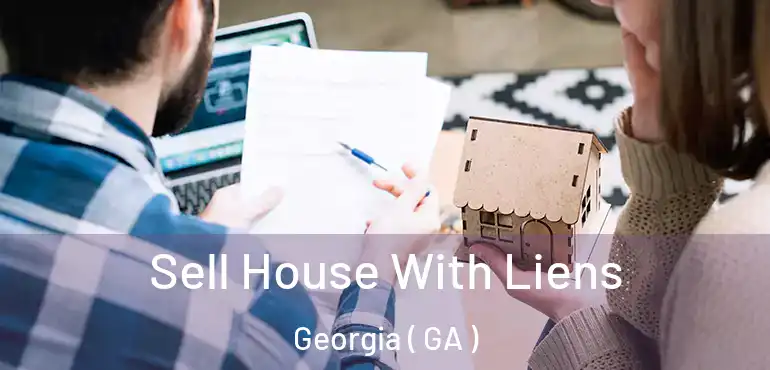  Sell House With Liens Georgia ( GA )