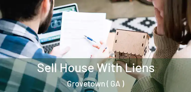  Sell House With Liens Grovetown ( GA )