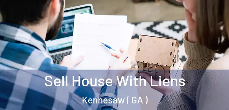  Sell House With Liens Kennesaw ( GA )