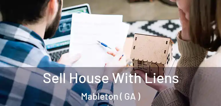  Sell House With Liens Mableton ( GA )