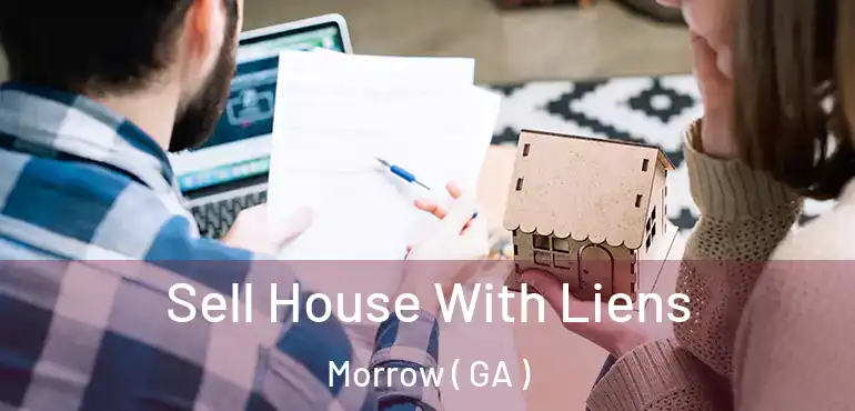  Sell House With Liens Morrow ( GA )