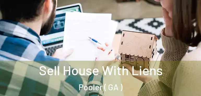  Sell House With Liens Pooler ( GA )
