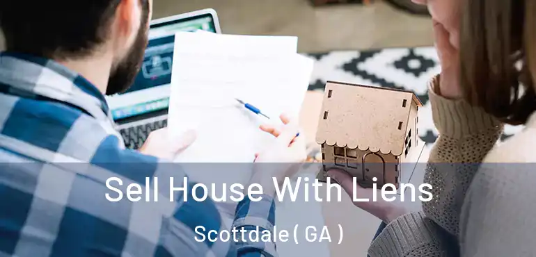  Sell House With Liens Scottdale ( GA )