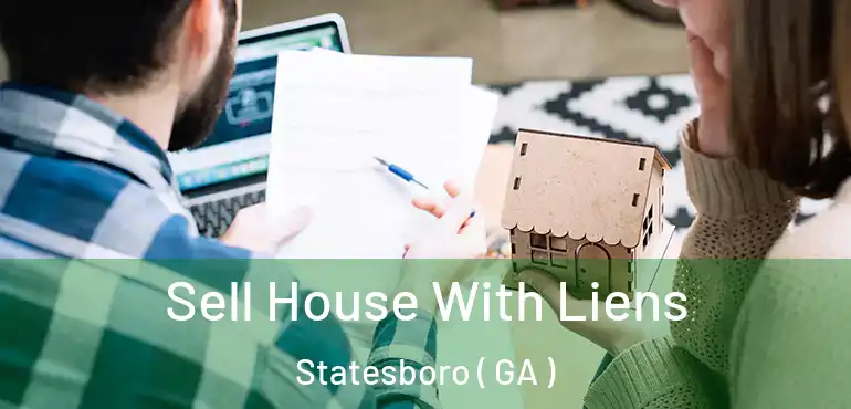  Sell House With Liens Statesboro ( GA )