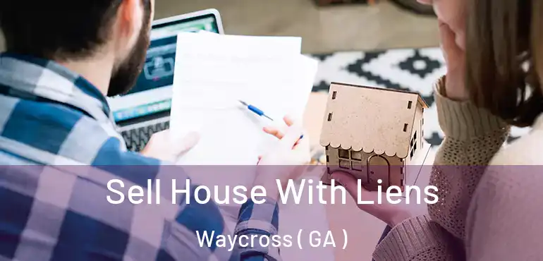  Sell House With Liens Waycross ( GA )
