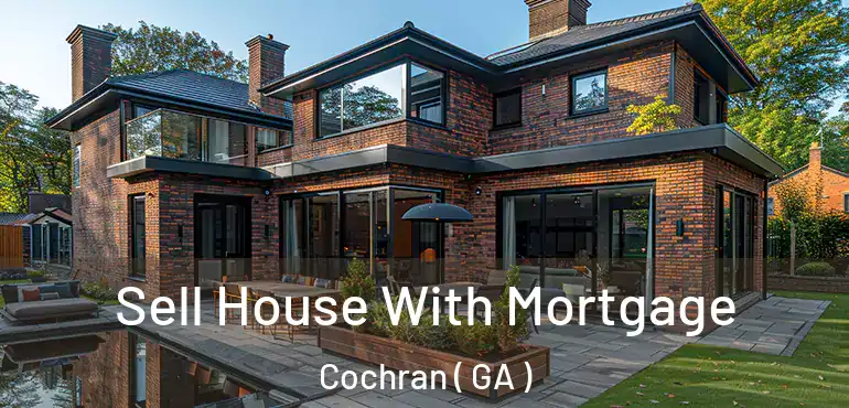  Sell House With Mortgage Cochran ( GA )