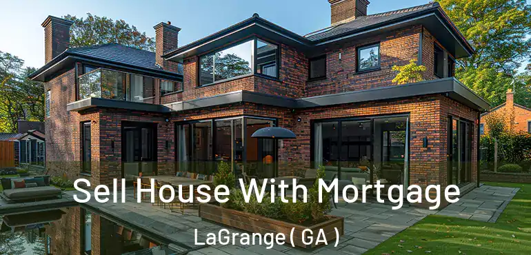  Sell House With Mortgage LaGrange ( GA )