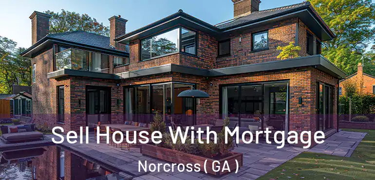  Sell House With Mortgage Norcross ( GA )