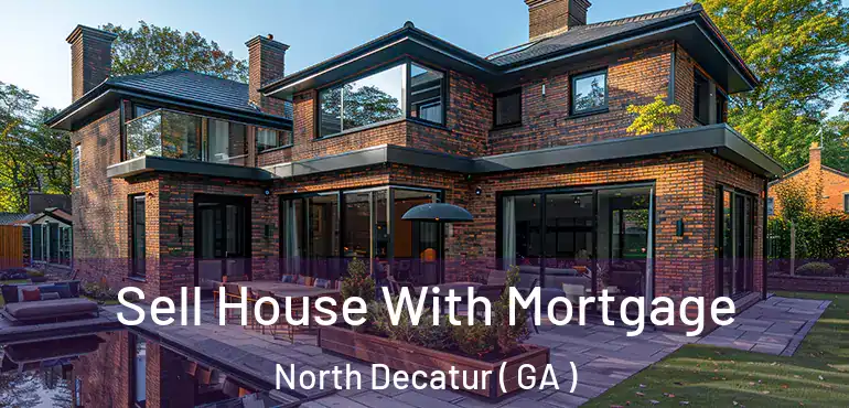  Sell House With Mortgage North Decatur ( GA )