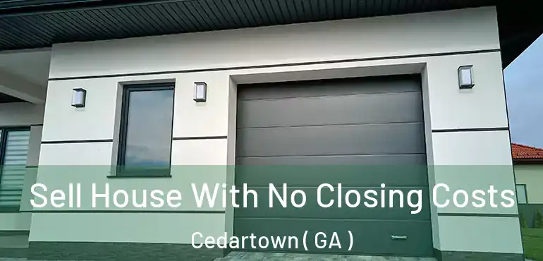  Sell House With No Closing Costs Cedartown ( GA )
